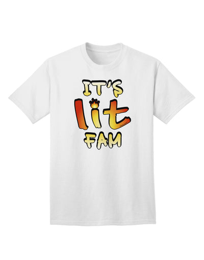 Premium 'It's Lit Fam' Adult T-Shirt - Contemporary Style for the Modern Individual-Mens T-shirts-TooLoud-White-Small-Davson Sales