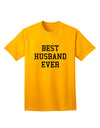 Premium Quality 'Best Husband Ever' Adult T-Shirt - Ideal Gift for Him-Mens T-shirts-TooLoud-Gold-Small-Davson Sales