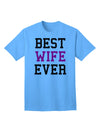 Premium Quality 'Best Wife Ever' Adult T-Shirt - Perfect Gift for Her-Mens T-shirts-TooLoud-Aquatic-Blue-Small-Davson Sales