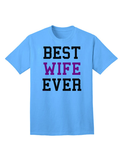 Premium Quality 'Best Wife Ever' Adult T-Shirt - Perfect Gift for Her-Mens T-shirts-TooLoud-Aquatic-Blue-Small-Davson Sales