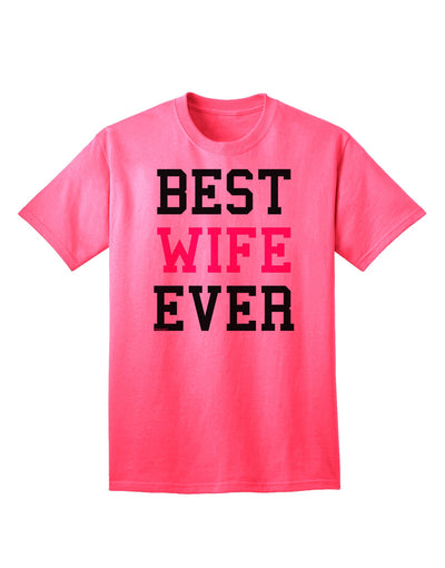 Premium Quality 'Best Wife Ever' Adult T-Shirt - Perfect Gift for Her-Mens T-shirts-TooLoud-Neon-Pink-Small-Davson Sales