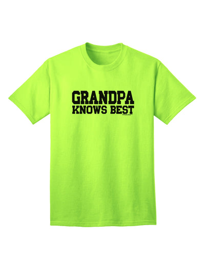 Premium Quality Grandpa Knows Best Adult T-Shirt by TooLoud-Mens T-shirts-TooLoud-Neon-Green-Small-Davson Sales