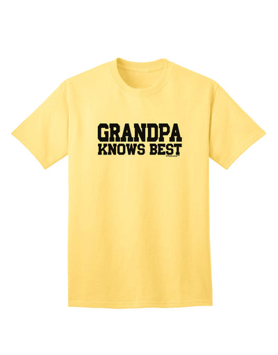Premium Quality Grandpa Knows Best Adult T-Shirt by TooLoud-Mens T-shirts-TooLoud-Yellow-Small-Davson Sales