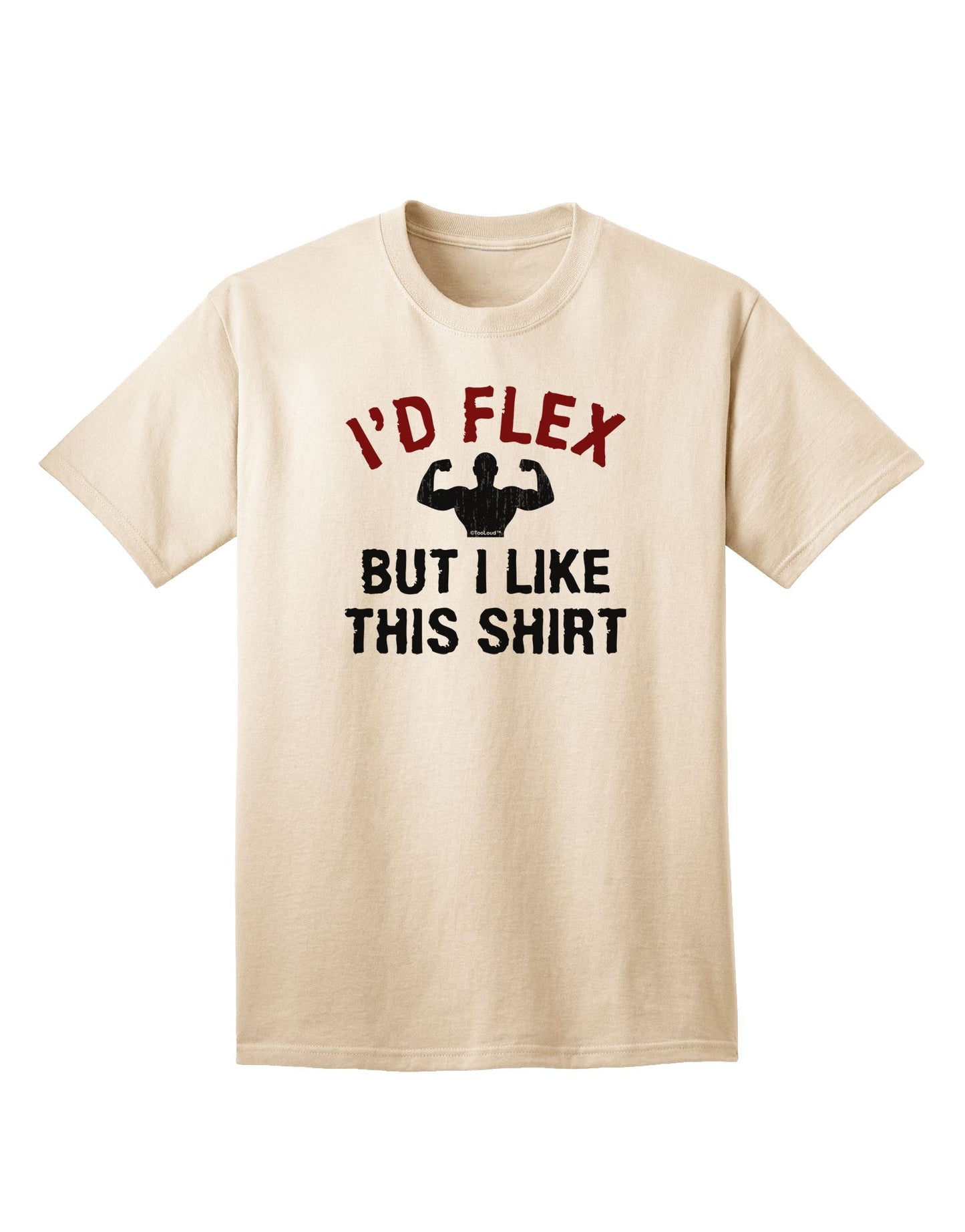 Premium Quality: 'I'd Flex But I Like This Shirt' Adult T-Shirt Collection-Mens T-shirts-TooLoud-Natural-Small-Davson Sales