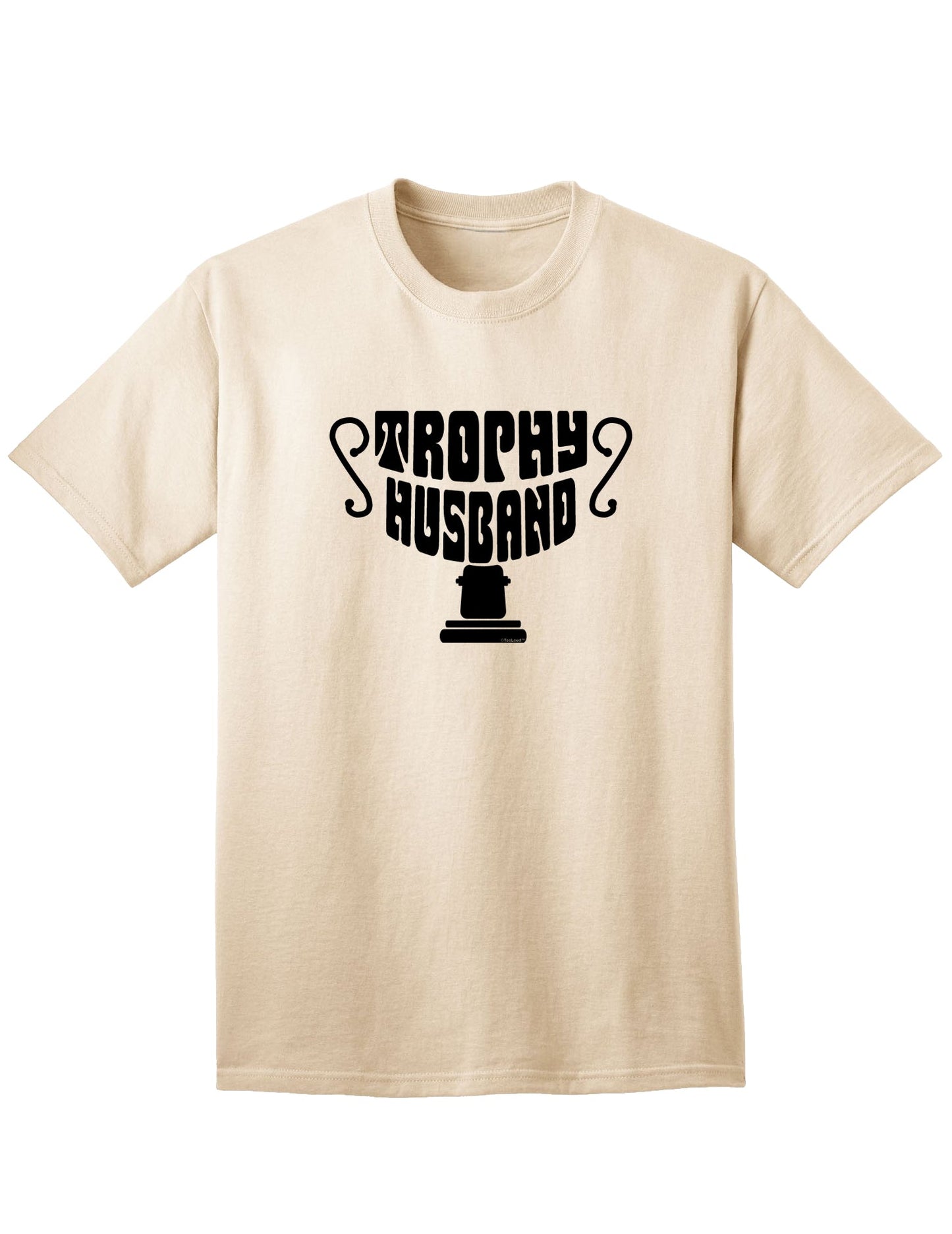 Premium Trophy Husband Adult T-Shirt for Discerning Gentlemen-Mens T-shirts-TooLoud-Natural-Small-Davson Sales