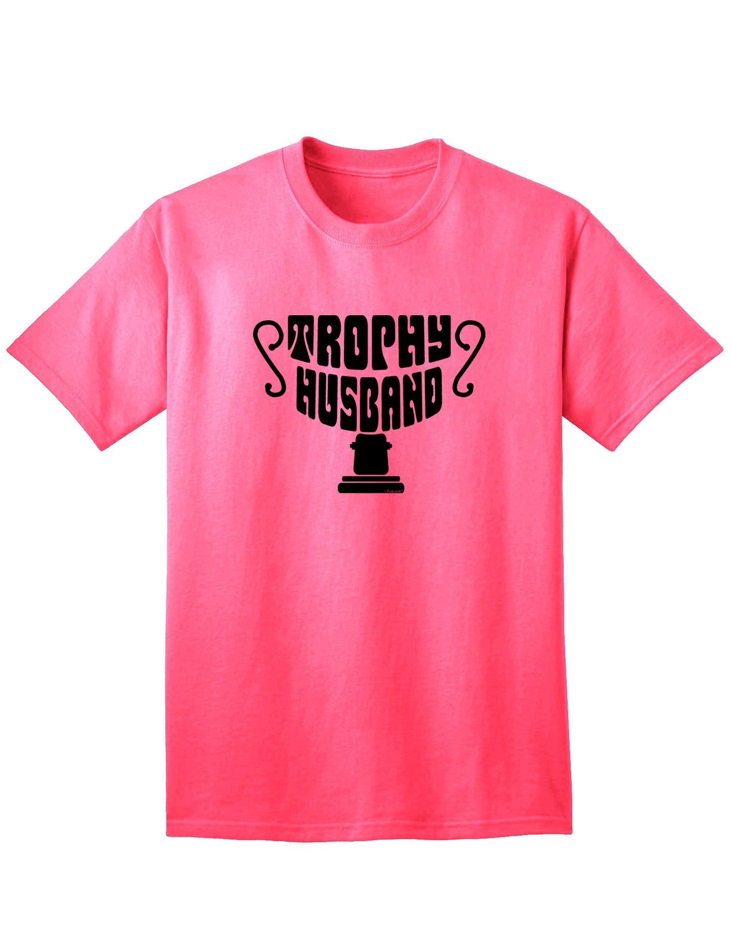Premium Trophy Husband Adult T-Shirt for Discerning Gentlemen-Mens T-shirts-TooLoud-Neon-Pink-Small-Davson Sales