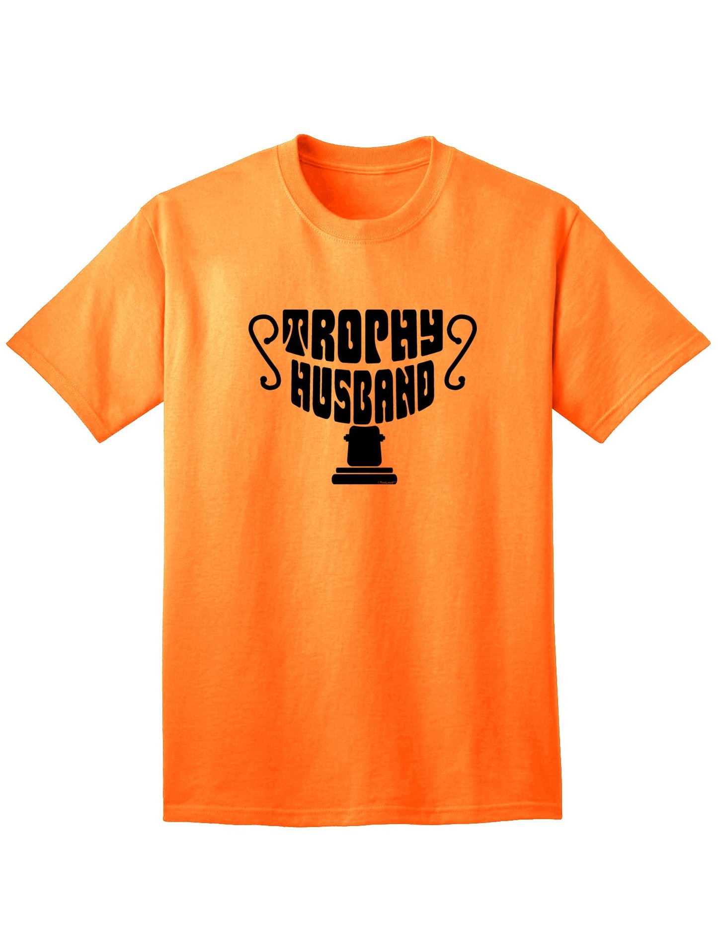 Premium Trophy Husband Adult T-Shirt for Discerning Gentlemen-Mens T-shirts-TooLoud-Neon-Orange-Small-Davson Sales