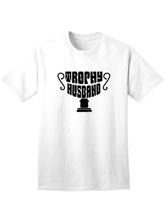 Premium Trophy Husband Adult T-Shirt for Discerning Gentlemen-Mens T-shirts-TooLoud-White-Small-Davson Sales