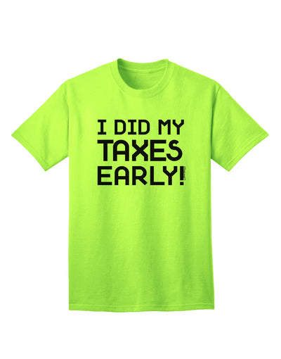 Proactive Tax Filer: I Did My Taxes Early Adult T-Shirt Collection-Mens T-shirts-TooLoud-Neon-Green-Small-Davson Sales