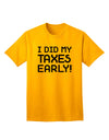 Proactive Tax Filer: I Did My Taxes Early Adult T-Shirt Collection-Mens T-shirts-TooLoud-Gold-Small-Davson Sales