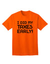 Proactive Tax Filer: I Did My Taxes Early Adult T-Shirt Collection-Mens T-shirts-TooLoud-Orange-Small-Davson Sales