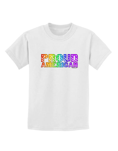 Proud American Rainbow Text Childrens T-Shirt by TooLoud-Childrens T-Shirt-TooLoud-White-X-Small-Davson Sales