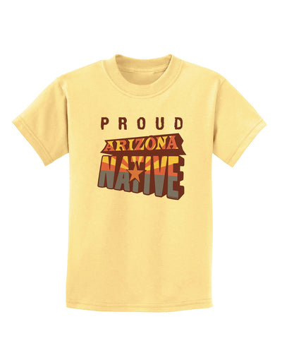 Proud Arizona Native Childrens T-Shirt-Childrens T-Shirt-TooLoud-Daffodil-Yellow-X-Small-Davson Sales