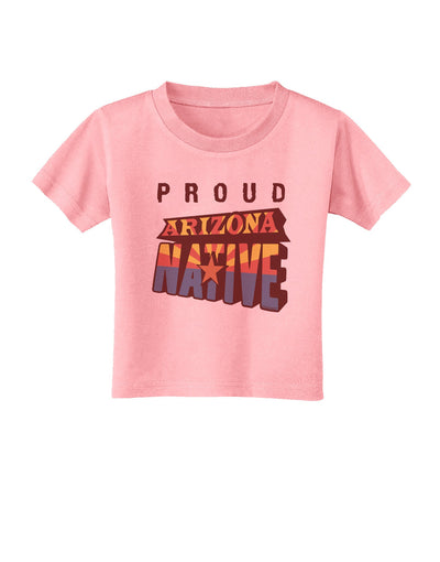 Proud Arizona Native Toddler T-Shirt-Toddler T-Shirt-TooLoud-Candy-Pink-2T-Davson Sales