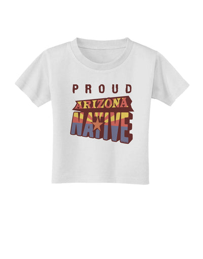 Proud Arizona Native Toddler T-Shirt-Toddler T-Shirt-TooLoud-White-2T-Davson Sales