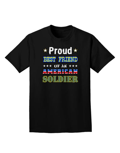 Proud Best Friend of an American Soldier Adult Dark T-Shirt-Mens T-Shirt-TooLoud-Black-Small-Davson Sales