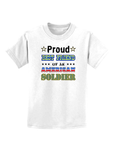 Proud Best Friend of an American Soldier Childrens T-Shirt-Childrens T-Shirt-TooLoud-White-X-Small-Davson Sales