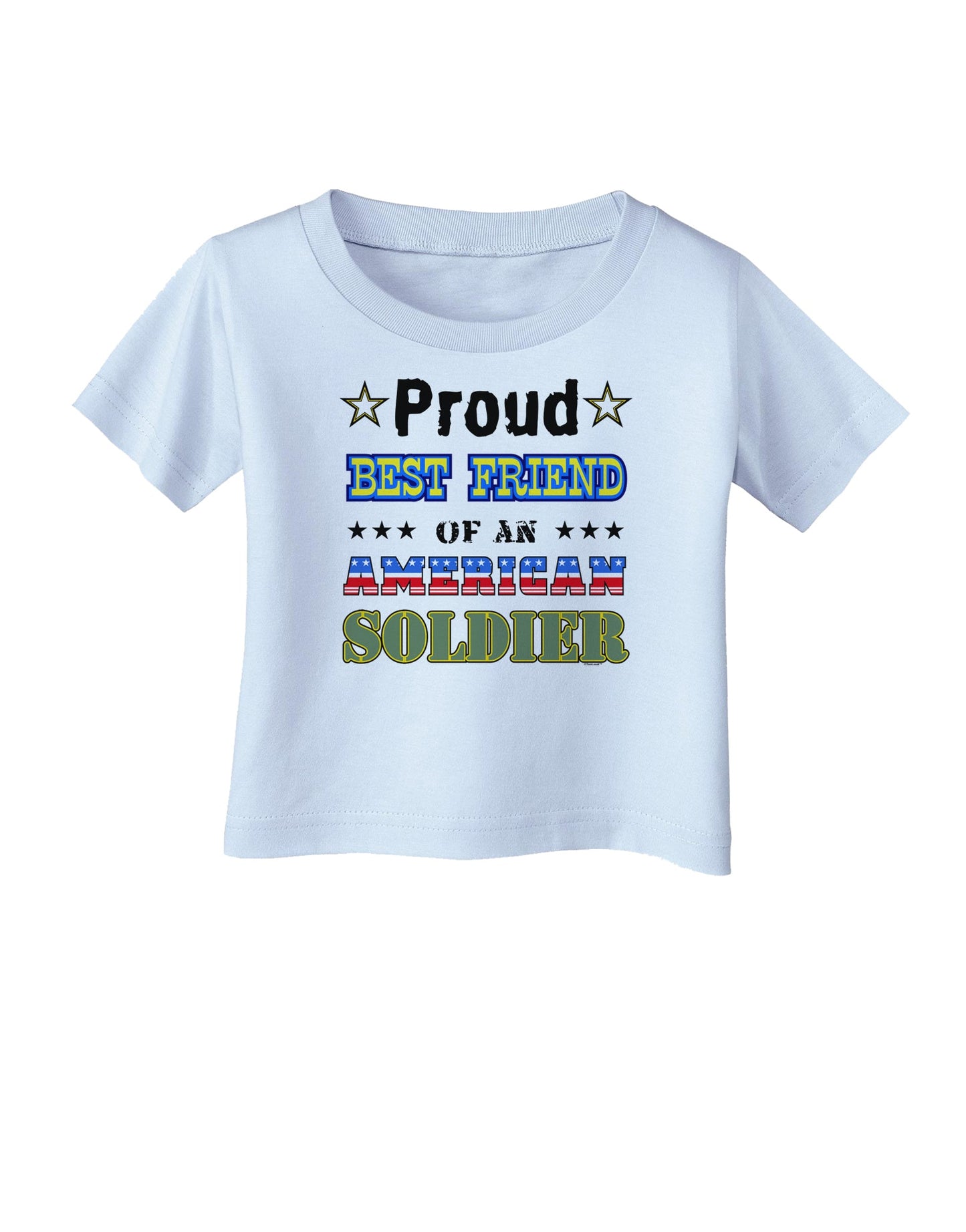 Proud Best Friend of an American Soldier Infant T-Shirt-Infant T-Shirt-TooLoud-Light-Blue-06-Months-Davson Sales