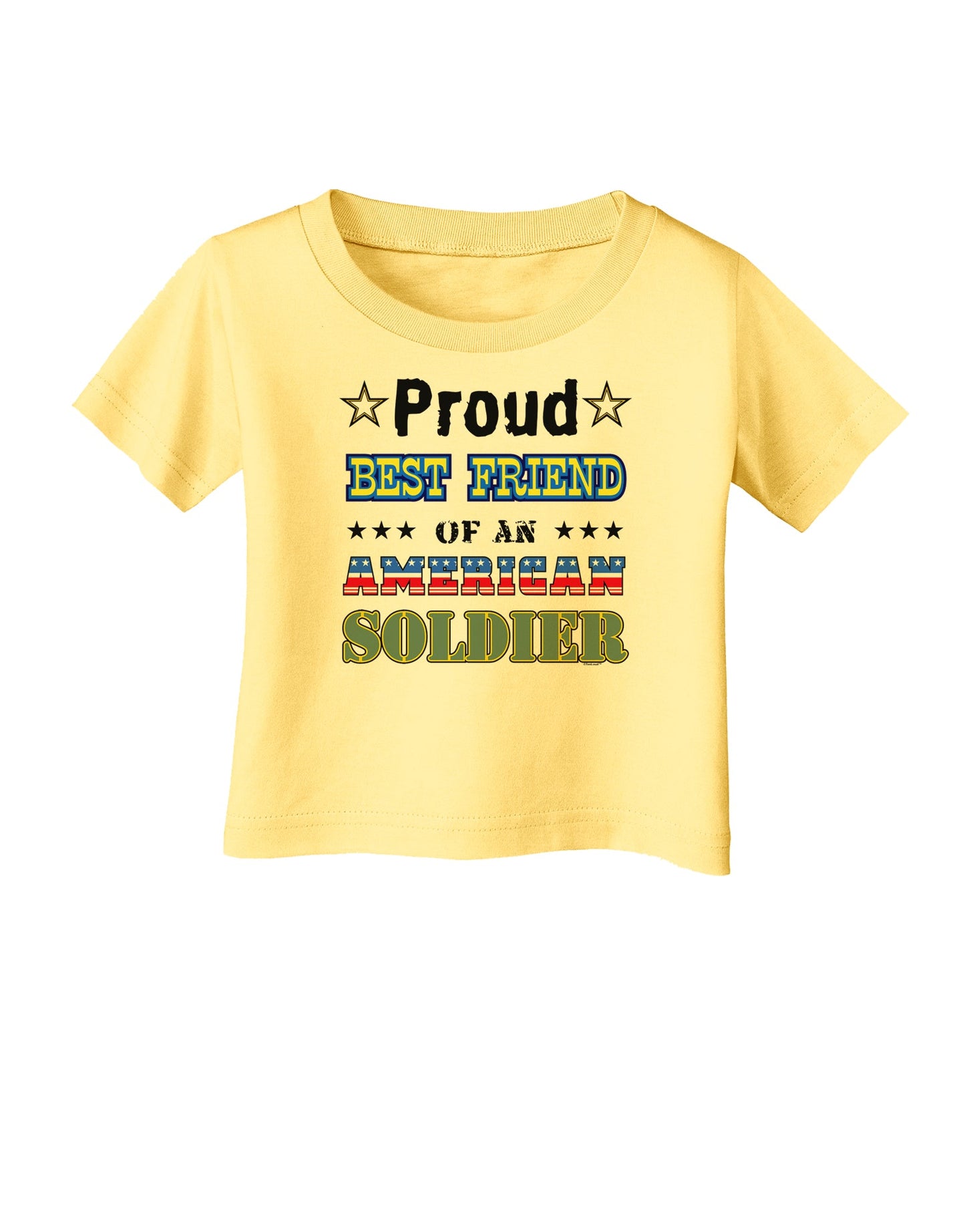 Proud Best Friend of an American Soldier Infant T-Shirt-Infant T-Shirt-TooLoud-Daffodil-Yellow-06-Months-Davson Sales