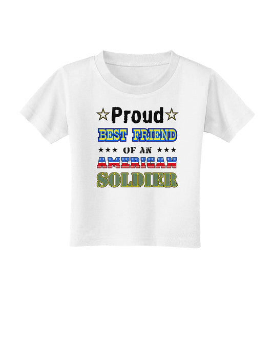 Proud Best Friend of an American Soldier Toddler T-Shirt-Toddler T-Shirt-TooLoud-White-2T-Davson Sales