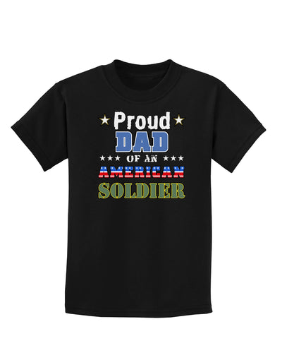 Proud Dad of an American Soldier Childrens Dark T-Shirt-Childrens T-Shirt-TooLoud-Black-X-Small-Davson Sales