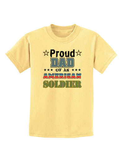 Proud Dad of an American Soldier Childrens T-Shirt-Childrens T-Shirt-TooLoud-Daffodil-Yellow-X-Small-Davson Sales