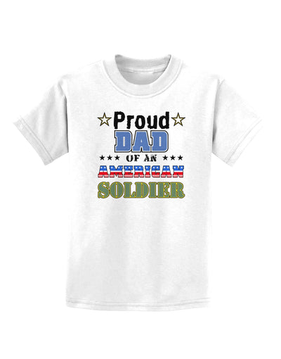 Proud Dad of an American Soldier Childrens T-Shirt-Childrens T-Shirt-TooLoud-White-X-Small-Davson Sales