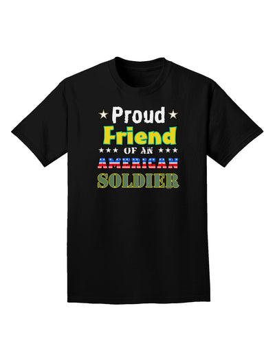 Proud Friend of an American Soldier Adult Dark T-Shirt-Mens T-Shirt-TooLoud-Black-Small-Davson Sales