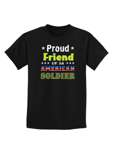 Proud Friend of an American Soldier Childrens Dark T-Shirt-Childrens T-Shirt-TooLoud-Black-X-Small-Davson Sales