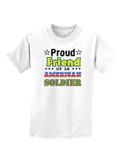 Proud Friend of an American Soldier Childrens T-Shirt-Childrens T-Shirt-TooLoud-White-X-Small-Davson Sales