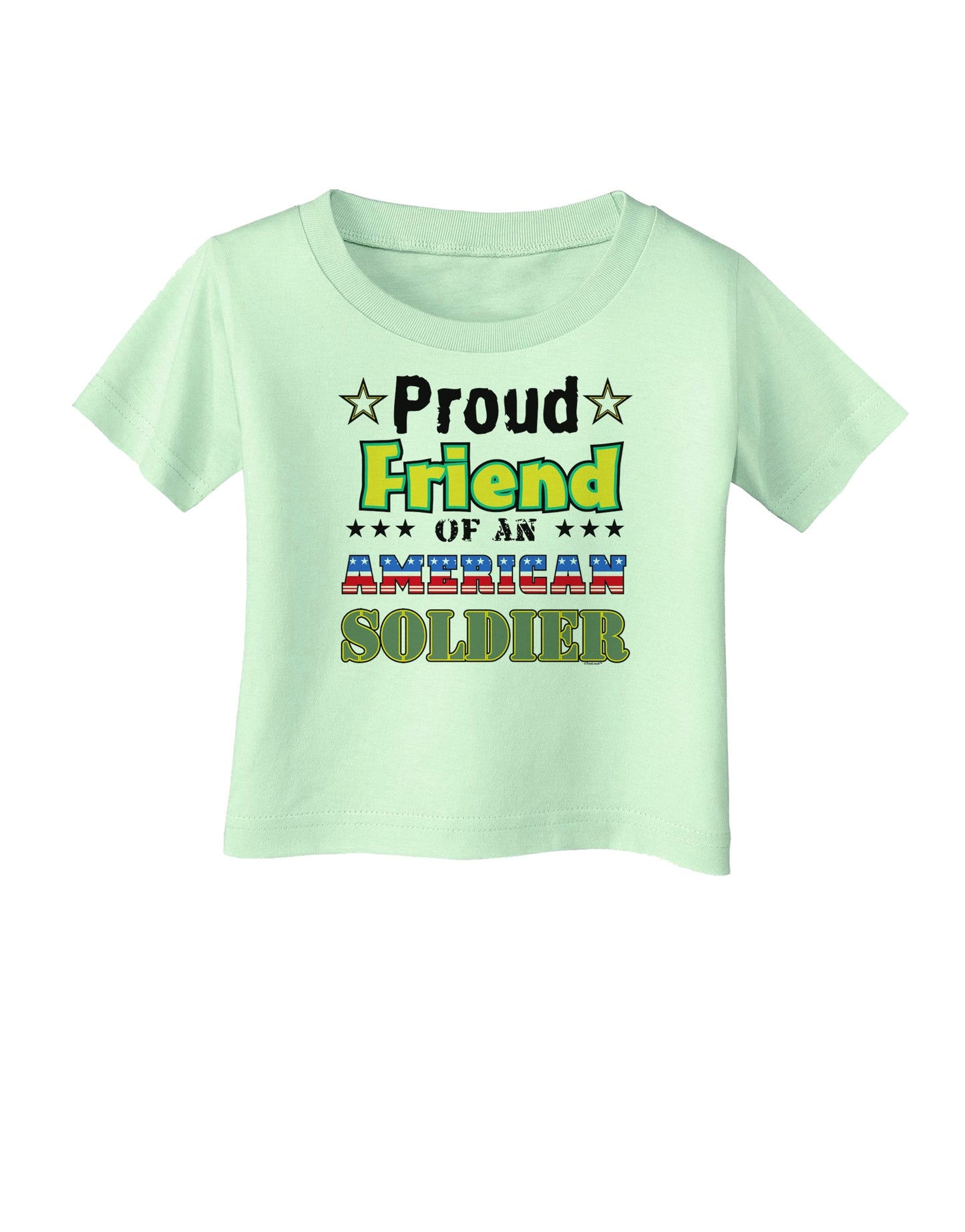 Proud Friend of an American Soldier Infant T-Shirt-Infant T-Shirt-TooLoud-Light-Green-06-Months-Davson Sales