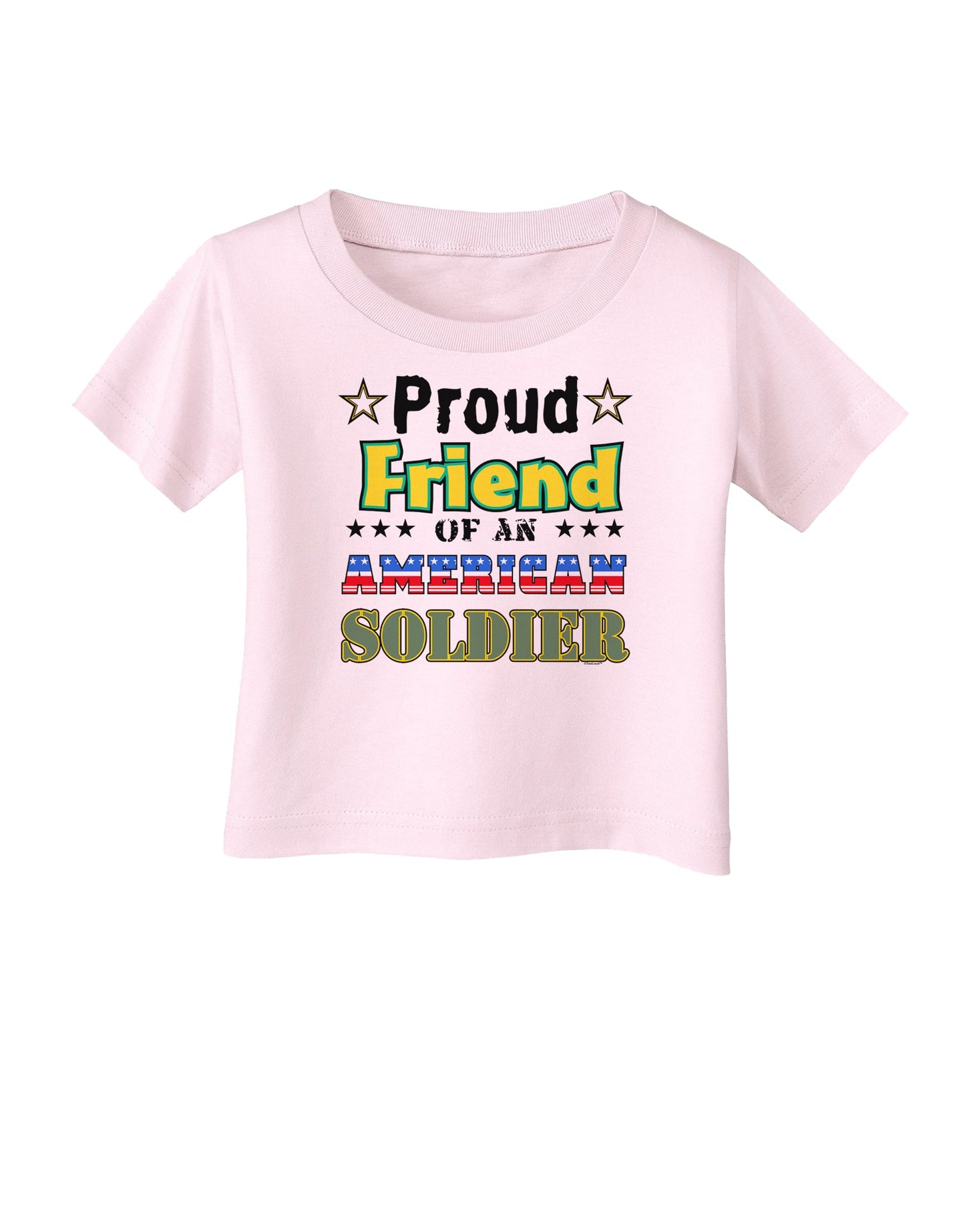 Proud Friend of an American Soldier Infant T-Shirt-Infant T-Shirt-TooLoud-Light-Pink-06-Months-Davson Sales
