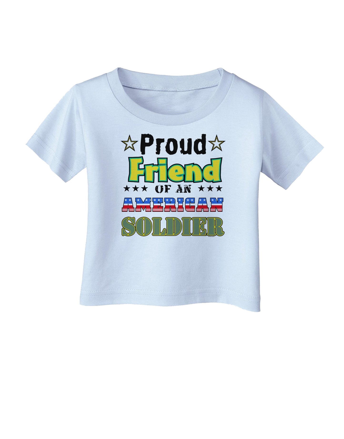 Proud Friend of an American Soldier Infant T-Shirt-Infant T-Shirt-TooLoud-Light-Blue-06-Months-Davson Sales