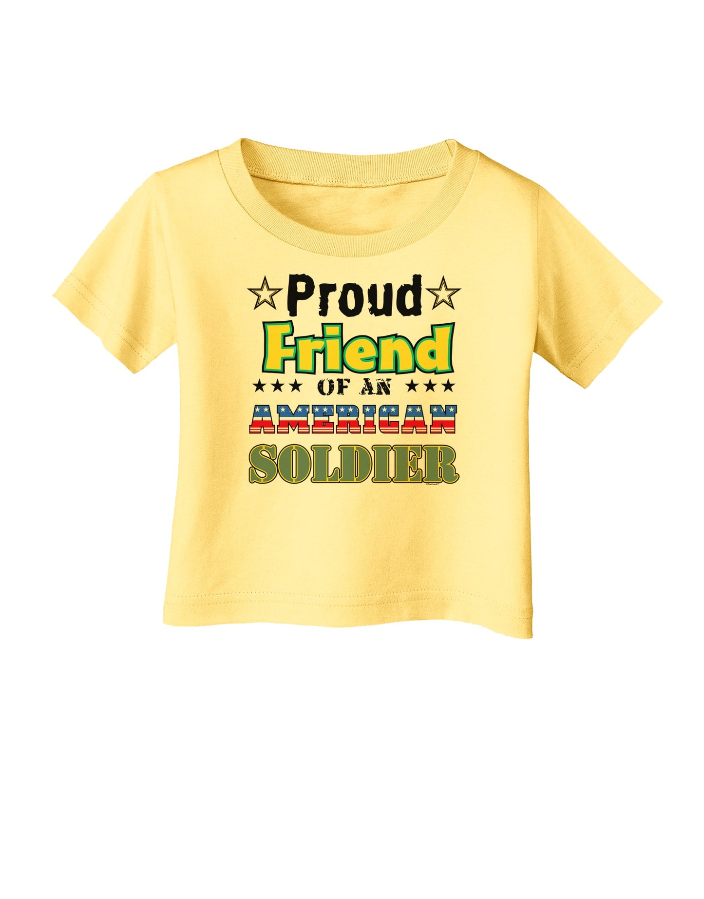 Proud Friend of an American Soldier Infant T-Shirt-Infant T-Shirt-TooLoud-Daffodil-Yellow-06-Months-Davson Sales