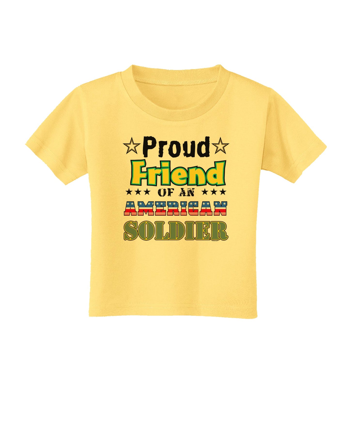 Proud Friend of an American Soldier Toddler T-Shirt-Toddler T-Shirt-TooLoud-Daffodil-Yellow-2T-Davson Sales
