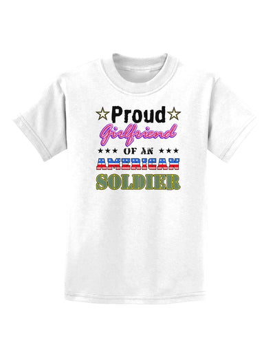 Proud Girlfriend of an American Soldier Childrens T-Shirt-Childrens T-Shirt-TooLoud-White-X-Small-Davson Sales