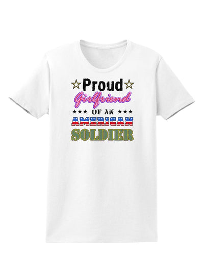 Proud Girlfriend of an American Soldier Womens T-Shirt-Womens T-Shirt-TooLoud-White-X-Small-Davson Sales