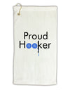 Proud Hooker Micro Terry Gromet Golf Towel 16 x 25 inch by TooLoud-Golf Towel-TooLoud-White-Davson Sales