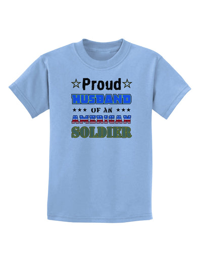 Proud Husband of an American Soldier Childrens T-Shirt-Childrens T-Shirt-TooLoud-Light-Blue-X-Small-Davson Sales