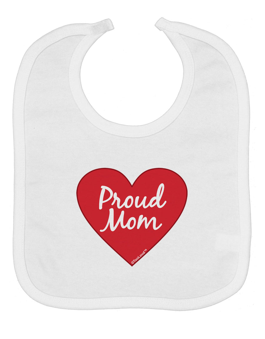 Proud Mom Heart Baby Bib