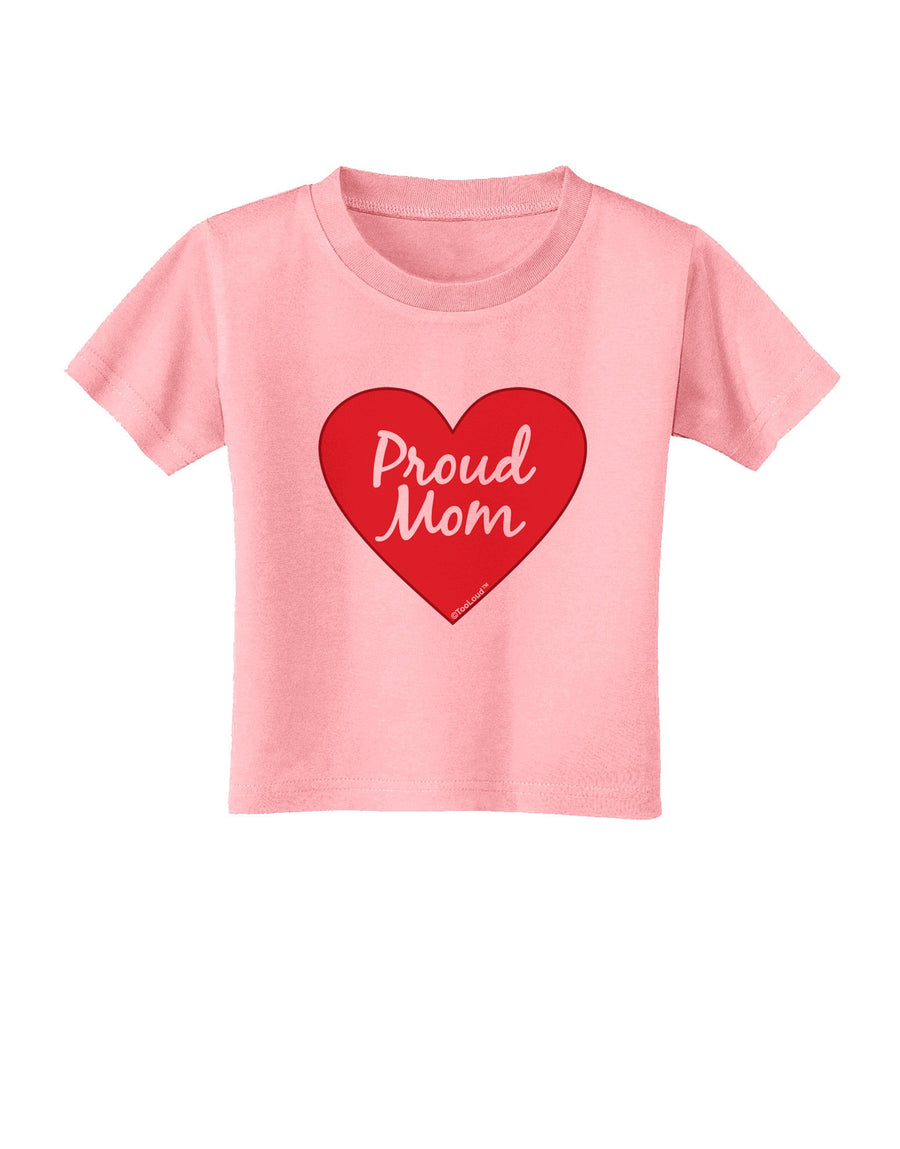 Proud Mom Heart Toddler T-Shirt-Toddler T-Shirt-TooLoud-White-2T-Davson Sales