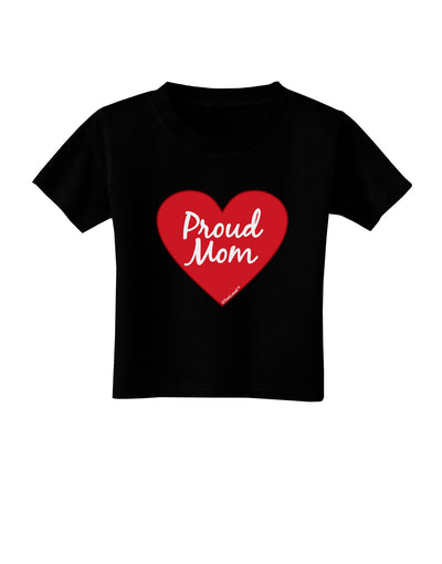 Proud Mom Heart Toddler T-Shirt Dark-Toddler T-Shirt-TooLoud-Black-2T-Davson Sales