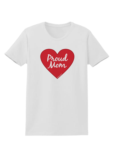 Proud Mom Heart Womens T-Shirt-Womens T-Shirt-TooLoud-White-X-Small-Davson Sales