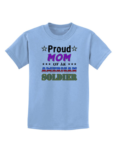 Proud Mom of an American Soldier Childrens T-Shirt-Childrens T-Shirt-TooLoud-Light-Blue-X-Small-Davson Sales