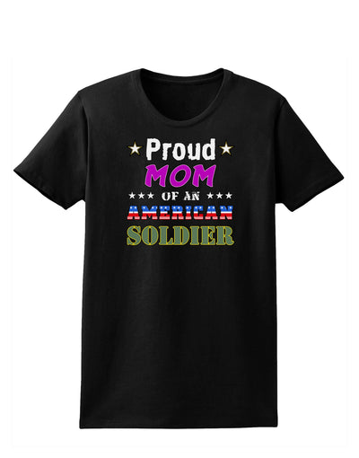 Proud Mom of an American Soldier Womens Dark T-Shirt-TooLoud-Black-X-Small-Davson Sales