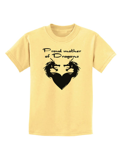 Proud Mother of Dragons Childrens T-Shirt-Childrens T-Shirt-TooLoud-Daffodil-Yellow-X-Small-Davson Sales