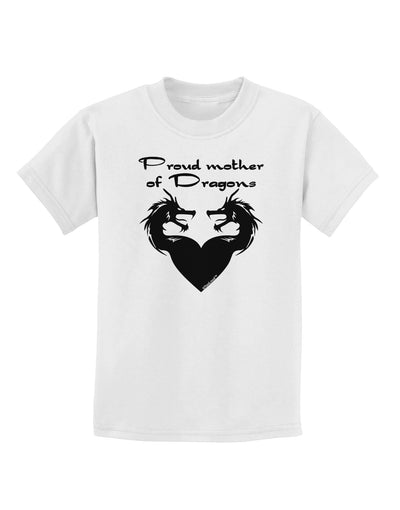 Proud Mother of Dragons Childrens T-Shirt-Childrens T-Shirt-TooLoud-White-X-Small-Davson Sales