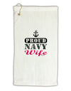 Proud Navy Wife Micro Terry Gromet Golf Towel 16 x 25 inch-Golf Towel-TooLoud-White-Davson Sales