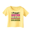 Proud Sister of an American Soldier Infant T-Shirt-Infant T-Shirt-TooLoud-Daffodil-Yellow-06-Months-Davson Sales