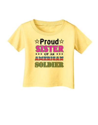 Proud Sister of an American Soldier Infant T-Shirt-Infant T-Shirt-TooLoud-Daffodil-Yellow-06-Months-Davson Sales